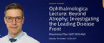 Ophthalmologica Lecture 2023